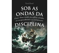 Sob as ondas da disciplina: Como Deus conduz pecadores rebeldes ao arrependimento e à restauração