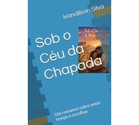 Sob o Céu da Chapada: Um romance sobre amor, tempo e escolhas