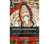 Sob o Pára-sol da Sabedoria: Sitatāpatrā e o Método Completo de Proteção, Cura e Despertar
