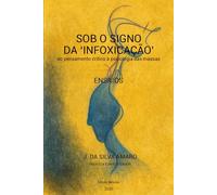 Sob o Signo da 'Infoxicação': do pensamento crítico à psicologia das massas