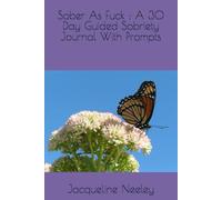 Sober As Fuck : A 30 Day Guided Sobriety Journal With Prompts