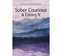 Sober Curious & Loving It: A 90-Day Guided Journal for Her