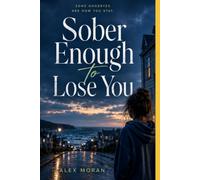 Sober Enough to Lose You