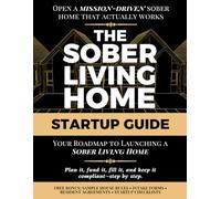 Sober Living Home Start Up Guide: Your Roadmap To Launching A Sober Living Home