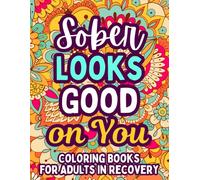 Sober Looks Good on You: Coloring Book For Adults In Recovery