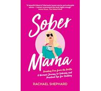 Sober Mama: A Woman's Journey to Sobriety and Practical Tips for Quitting