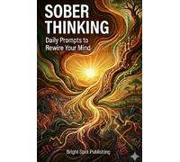 Sober Thinking: Daily Prompts to Rewire Your Mind