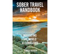 Sober Travel Handbook: Navigating the World Alcohol-free