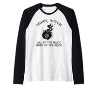 Sober Witch Tutta la magia Nessuno dei Meme di Halloween Brew Maglia con Maniche Raglan