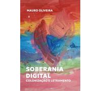 Soberania Digital: Colonização e Letramento