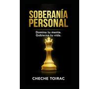 SOBERANÍA PERSONAL: Domina tu mente. Gobierna tu vida