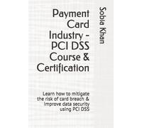 Sobia Khan Payment Card Industry - PCI DSS Course & Certification (Tascabile)