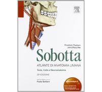 Sobotta. Atlante di anatomia umana. Testa, collo e neuroanatomia