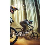 SOBRE DOS RUEDAS: LA BICICLETA Y SU DESARROLLO