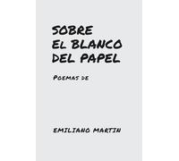 SOBRE EL BLANCO DEL PAPEL: Poemas de