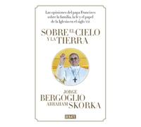Sobre el cielo y la tierra: Las opiniones del papa Francisco