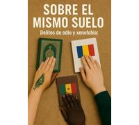 Sobre el mismo suelo: Delitos de odio y xenofobia