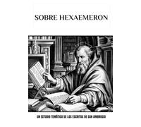 Sobre Hexaemeron: Un estudio temático de los escritos de San Ambrosio