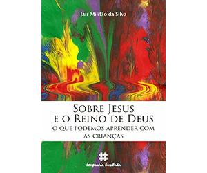 sobre jesus e o reino de deus o que podemos aprender com as