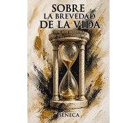 Sobre la brevedad de la vida: Edición Maestra
