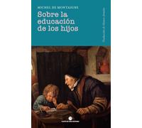 Sobre la educación de los hijos: Precedido por Sobre los maestros: 3