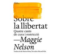Sobre la llibertat: Quatre cants de cura i restricció