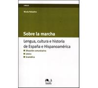 Sobre la marcha. Lengua, cultura e historia de España e Hispanoamerica. Ed...