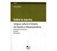 Sobre la marcha. Lengua, cultura e historia de España e Hispanoamerica. Ediz. italiana e spagnola