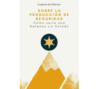 Sobre la Producción de Seguridad: Cómo sería una Defensa sin Estado