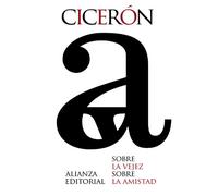 Sobre la vejez & Sobre la amistad / Essay on Old Age & On Friendship