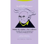 Sobre la visión y los colores: Seguido de la correspondencia con Joham Wolfgang Goethe