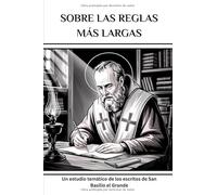 Sobre las reglas más largas: Un estudio temático de los escritos de San Basilio el Grande