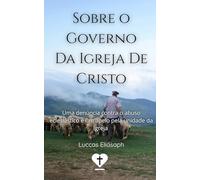 Sobre o Governo da Igreja de Cristo: Uma denúncia contra o abuso eclesiástico e um apelo pela unidade da igreja
