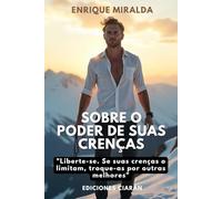 Sobre o poder de suas crenças: "Liberte-se. Se suas crenças o limitam, troque-as por outras melhores"