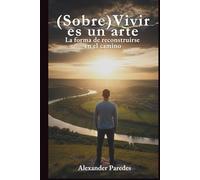 (Sobre)Vivir es un arte: La forma de reconstruirse en el camino