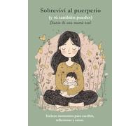 Sobreviví al puerperio (y tú también puedes): Diario de una mamá real