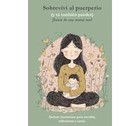 Sobreviví al puerperio (y tú también puedes): Diario de una mamá real
