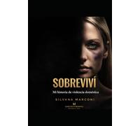 Sobrevivi: Mi historia de violencia domestica