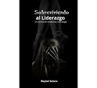 SOBREVIVIENDO AL LIDERAZGO: Un camino de resiliencia y estrategia