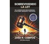 Sobreviviendo la ley: De la inmigración Indocumentada a doctores, abogados, y científicos