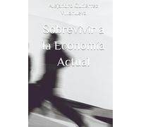 Sobrevivir a la Economía Actual