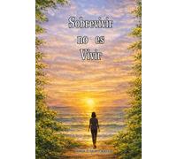 SOBREVIVIR NO ES VIVIR