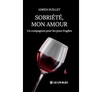 Sobriété, mon amour: Un compagnon pour les jours fragiles