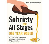 Sobriety For All Stages- One Year Sober: A 12- Month Sobriety Tracking Calendar And Journal