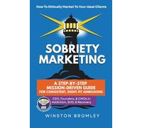 Sobriety Marketing: How to Ethically Market to your Ideal Client