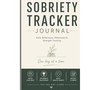 Sobriety Tracker Journal Daily Reflections, Milestones & Strength Tracking: Guided Recovery Workbook with Daily Check-Ins, Craving Tracker, Habit ... for Addiction Recovery and Mental Wellness