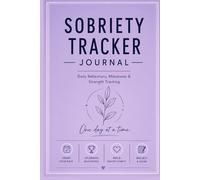 Sobriety Tracker Journal Daily Reflections, Milestones & Strength Tracking: Guided Recovery Workbook with Daily Check-Ins, Craving Tracker, Habit ... for Addiction Recovery and Mental Wellness