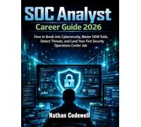 SOC Analyst Career Guide 2026: How to Break into Cybersecurity, Master SIEM Tools, Detect Threats, and Land Your First Security Operations Center Job