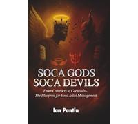 Soca Gods Soca Devils Paperback: From Contracts to Carnivals-The Blueprint for Soca Artist Management