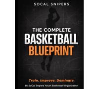 SoCal Snipers: The Complete Basketball Blueprint